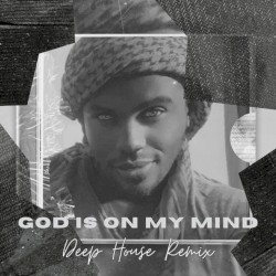 God Is On My Mind (Deep House Remix)