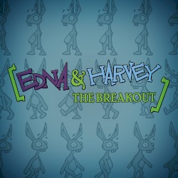Edna & Harvey: The Breakout