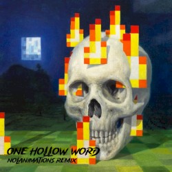 One Hollow Word (Nolanimations Remix)