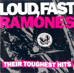 Loud, Fast Ramones: Their Toughest Hits