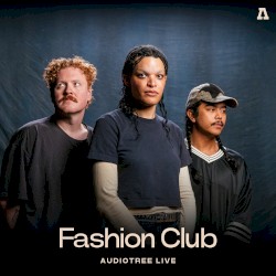 Fashion Club on Audiotree Live