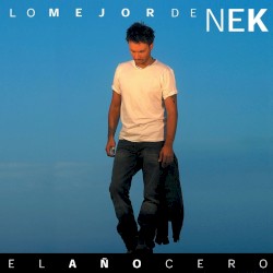 The Best of Nek: L'anno zero