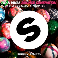Bounce Generation (SCNDL & Uberjak’d remixes)