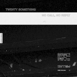 Twenty Something / No Call, No Reply (stripped sessions)
