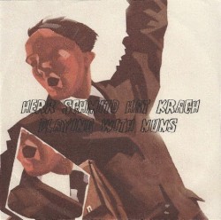 Herr Schmitd Hat Krach / Playing With Nuns