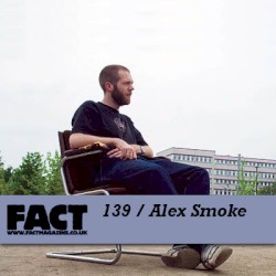 FACT Mix 139: Alex Smoke