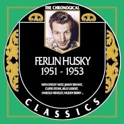 The Chronogical Classics: Ferlin Husky 1951-1953