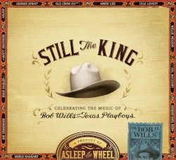 Still The King: A Celebration of the Music of Bob Wills and His Texas Playboys