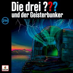Die drei ??? 214: und der Geisterbunker