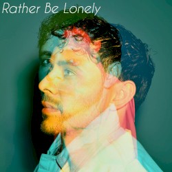 Rather Be Lonely