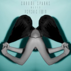Chrome Sparks meets Psychic Twin