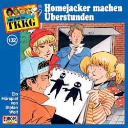 TKKG 132: Homejacker machen Überstunden