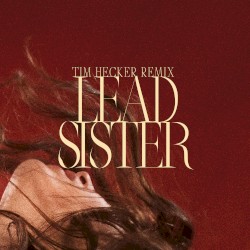 Lead Sister (Tim Hecker remix)