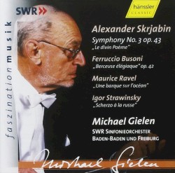 Skrjabin: Symphony no. 3, op. 43 / Busoni: Berceuse élégiaque. op. 42 / Ravel: Une barque sur l'ocean / Strawinsky: Scherzo à la russe