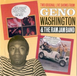 Two Original Live Shows From: Geno Washington & The Ram Jam Band