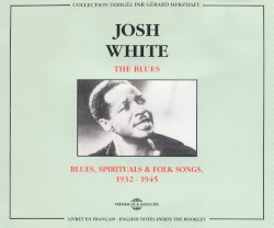 The Blues: Blues, Spirituals & Folk Songs 1932‐1945