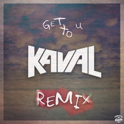Get to U (Kaval remix)