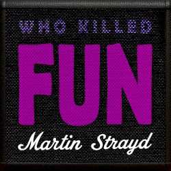 Who Killed Fun