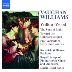 Willow-Wood / The Sons of Light / Toward the Unknown Region / Five Variants of Dives and Lazarus