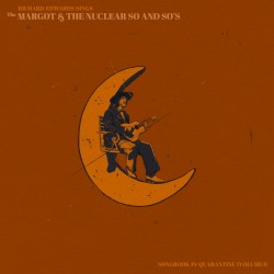 Richard Edwards sings the Margot & The Nuclear So and So's songbook in quarantine (Volume 1)