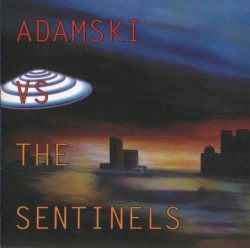 Adamski vs. The Sentinels
