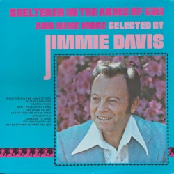Sheltered in the Arms of God and Nine More Selected By Jimmy Davis