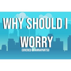 Why Should I Worry
