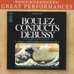 Debussy: Orchestral Works (La Mer; Nocturnes; Pintemps; Jeux; Images; Prélude a l'après-midi d'un faune) [Great Performances]