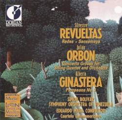 Revueltas: Redes / Sensemayá / Orbón: Concerto Grosso for String Quartet / Ginastera: Pampeana no. 3