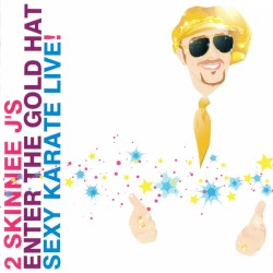 Enter the Gold Hat: Sexy Karate Live!