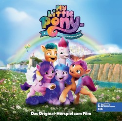 My little Pony: Eine neue Generation - Das Original-Hörspiel zum Film