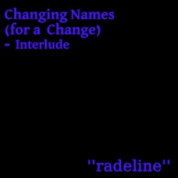 Changing Names (for a Change) - Interlude