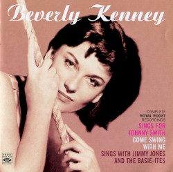 Royal Roost Recordings: Beverly Kenney Sings for Johnny Smith / Beverly Kenney Sings with Jimmy Jones and the Basie-ites