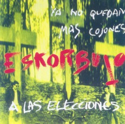 Ya no quedan más cojones, Eskorbuto a las elecciones