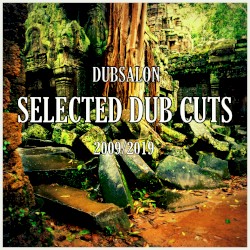 Selected Dub Cuts (2009-2019)