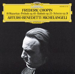 10 Mazurkas / Prélude, op. 45 / Ballade, op. 23 / Scherzo, op. 31