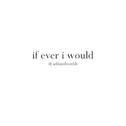 If Ever I Would