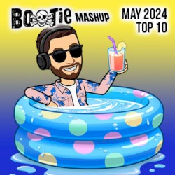 Bootie Mashup Top 10 – May 2024