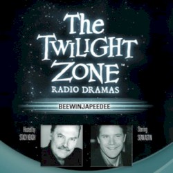 The Twilight Zone Radio Dramas, "Beewinjapeedee"