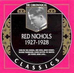 The Chronological Classics: Red Nichols 1927-1928