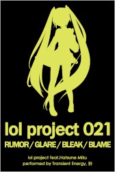 lol project 021:RUMOR/GLARE/BLEAK/BLAME