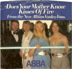 Does Your Mother Know / Kisses of Fire