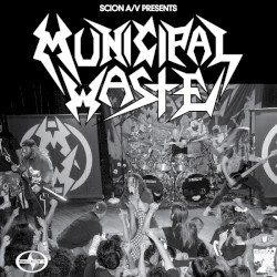 Scion A/V Presents: Municipal Waste