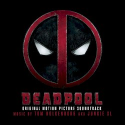 Deadpool: Original Motion Picture Soundtrack