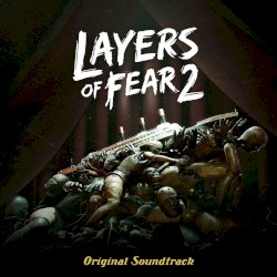 Layers of Fear 2 (Original Game Soundtrack)