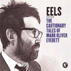 The Cautionary Tales of Mark Oliver Everett
