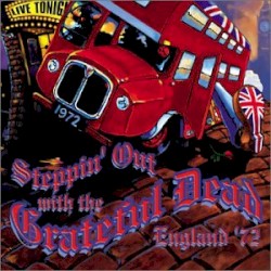 Steppin’ Out With the Grateful Dead: England ’72