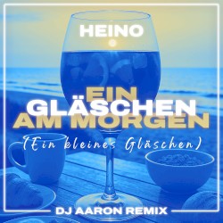 Ein Gläschen am Morgen (Ein kleines Gläschen) (DJ Aaron Remix)