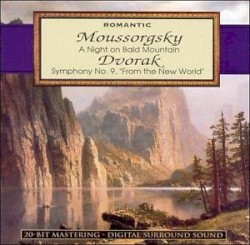 Romantic - Mussorgsky: A Night on Bald Mountain; Dvorak: Symphony No. 9, "From the New World"