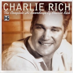 The Complete Hi Recordings of Charlie Rich